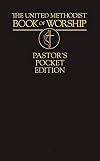 The United Methodist Book of Worship: Pastor's Pocket Edition