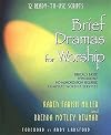 Brief Dramas For Worship: Twelve Ready-to-Use Scripts