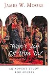 Advent 2002 Thematic Study for Adults - Won't You Let Him In
