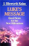 Luke's Message: Good News for the New Millennium