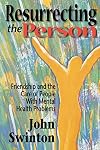 Resurrecting the Person: Friendship and the Care of People with Mental Health Problems