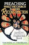 Preaching While the Church Is Under Reconstruction: The Visionary Role of Preachers in a Fragmented World