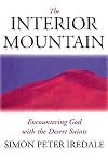 The Interior Mountain: Encountering God With The Desert Saints