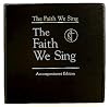 The Faith We Sing: Accompaniment Edition