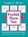 Forbid Them Not Year C: Involving Children in Sunday Worship