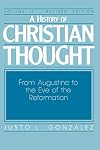 A History of Christian Thought: From Augustine to the Eve of the Reformation