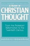 A History of Christian Thought: From the Protestant Reformation to the Twentieth Century
