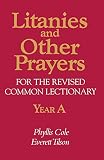 Litanies And Other Prayers For The Revised Common Lectionary Year A
