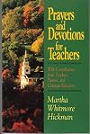 Prayers and Devotions for Teachers: With Contributions from Teachers, Pastors, and Christian Educators