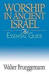 Worship in Ancient Israel: An Essential Guide