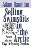 Selling Swimsuits in the Arctic: Seven Simple Keys to Growing Churches