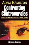 Confronting the Controversies: Biblical Perspectives on Tough Issues
