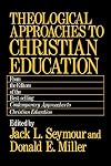 Theological Approaches to Christian Education