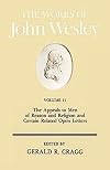 The Works of John Wesley, Vol. 11: The Appeals to Men of Reason and Religion and Certain Related Open Letters
