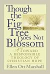 Though the Fig Tree Does Not Blossom: Toward a Responsible Theology of Christian Hope