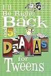I'll Be Right Back: And 5 Other Dramas for Tweens