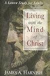 Living with the Mind of Christ: A Lenten Study for Adults (Thematic Lent Study 2006)