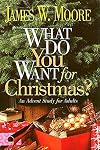 What Do You Want for Christmas?: An Advent Study for Adults