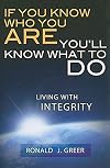 If You Know Who You Are . . . You'll Know What to Do: Living with Integrity