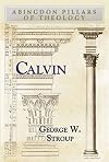 Calvin (Abingdon Pillars of Theology)