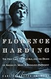 Florence Harding The First Lady The Jazz Age And The Death Of Americas Most Scandalous President