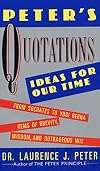 Peter's Quotations: Ideas for Our Times