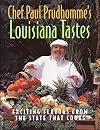 Chef Paul Prudhomme's Louisiana Tastes: Exciting Flavors from the State that Cooks