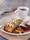 Breakfast All Day: 150 Recipes For Everybody's Favorite Meal