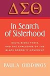 In Search of Sisterhood: Delta Sigma Theta and the Challenge of the Black Sorority Movement