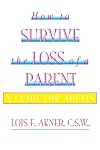 How to Survive the Loss of a Parent: A Guide For Adults