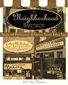 The Neighborhood Bake Shop: Recipes and Reminiscences of America's Favorite Bakery Treats