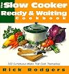 Slow Cooker Ready & Waiting: 160 Sumptuous Meals That Cook Themselves