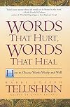 Words That Hurt, Words That Heal: How to Choose Words Wisely and Well