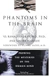Phantoms in the Brain: Probing the Mysteries of the Human Mind