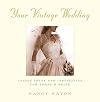Your Vintage Wedding: Unique Ideas and Inspiration for Today's Bride