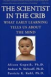 The Scientist In The Crib What Early Learning Tells Us About The Mind
