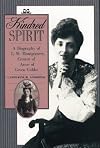 Kindred Spirit: A Biography of L. M. Montgomery, Creator of Anne of Green Gables