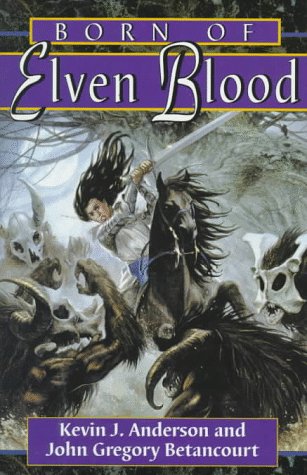 Born of Elven Blood (By: Kevin J. Anderson,John Gregory Betancourt) cover