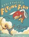 Carl Caught a Flying Fish