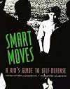 Smart Moves: A Kid's Guide to Self-Defense