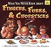 What You Never Knew About Fingers, Forks, & Chopsticks