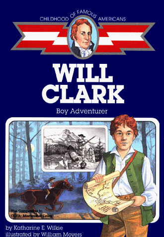 Will Clark: Boy Adventurer (By: Katharine Elliot Wilkie) cover