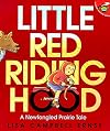 Little Red Riding Hood: A Newfangled Prairie Tale