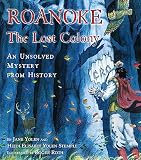 Roanoke The Lost Colonyan Unsolved Mystery From History