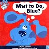 What to Do, Blue?
