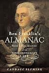 Ben Franklin's Almanac: Being a True Account of the Good Gentleman's Life