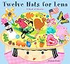 Twelve Hats for Lena : A Book of Months