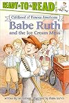 Babe Ruth and the Ice Cream Mess (Childhood of Famous Americans)