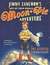 Jimmy Zangwow's Out-of-This-World Moon-Pie Adventure