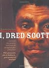 I, Dred Scott: A Fictional Slave Narrative Based on the Life and Legal Precedent of Dred Scott